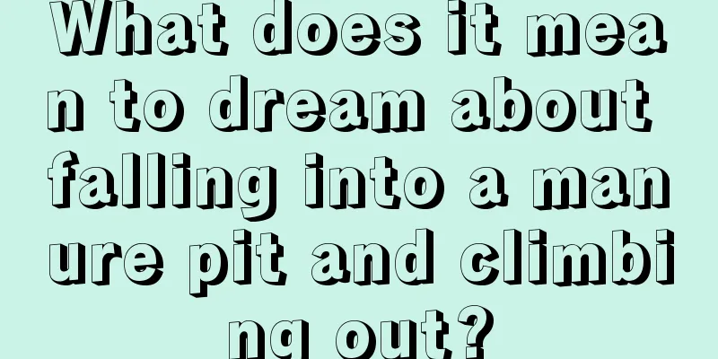 What does it mean to dream about falling into a manure pit and climbing out?