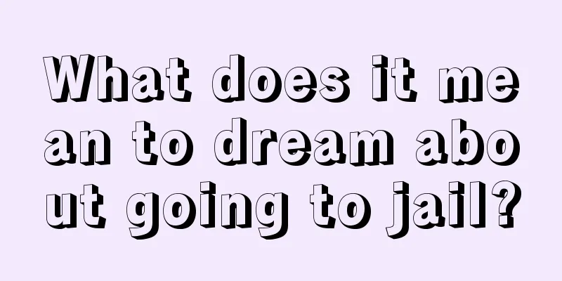 What does it mean to dream about going to jail?