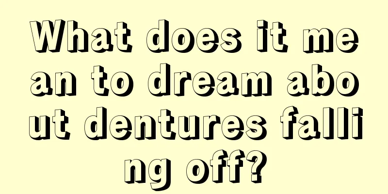 What does it mean to dream about dentures falling off?