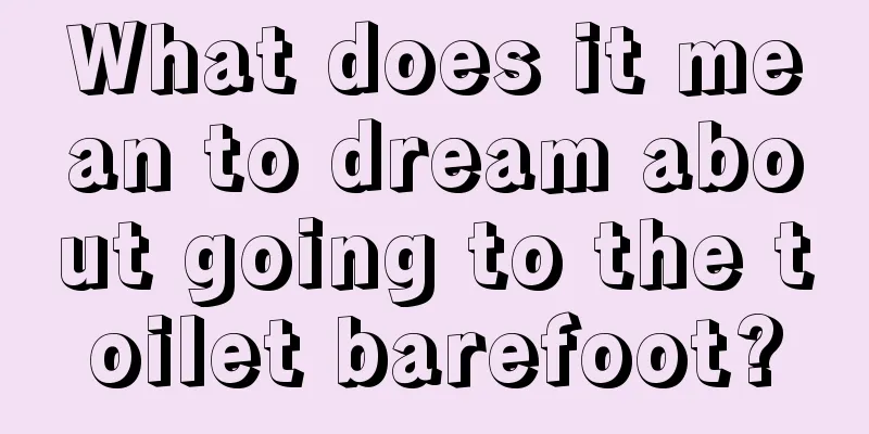 What does it mean to dream about going to the toilet barefoot?