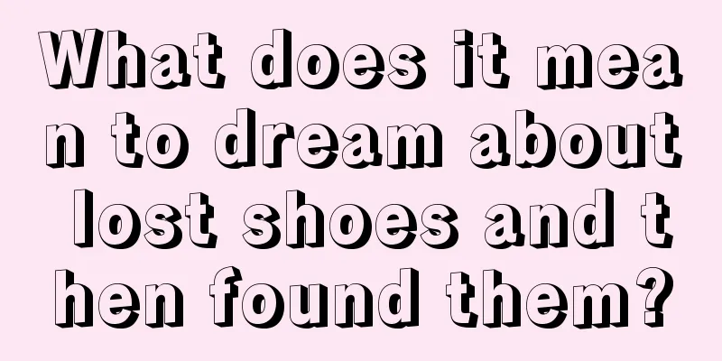 What does it mean to dream about lost shoes and then found them?