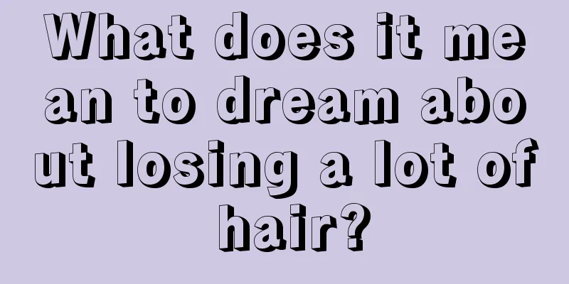 What does it mean to dream about losing a lot of hair?