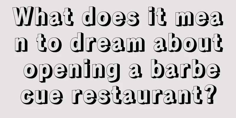 What does it mean to dream about opening a barbecue restaurant?