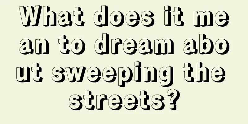 What does it mean to dream about sweeping the streets?