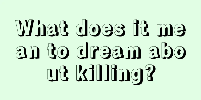 What does it mean to dream about killing?