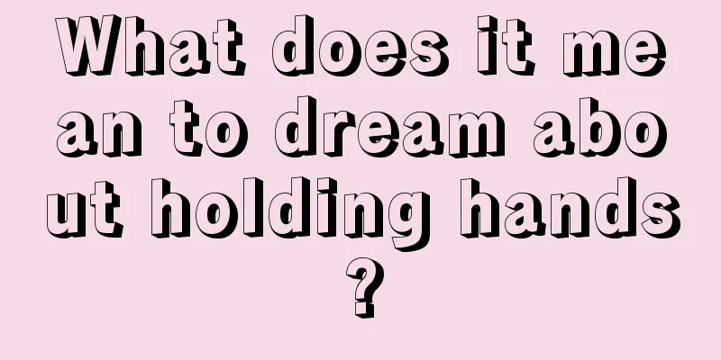 What does it mean to dream about holding hands?