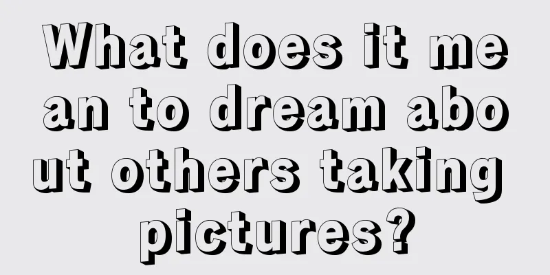 What does it mean to dream about others taking pictures?