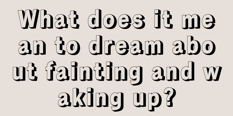 What does it mean to dream about fainting and waking up?