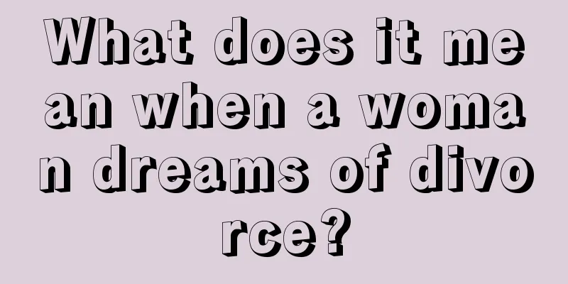 What does it mean when a woman dreams of divorce?