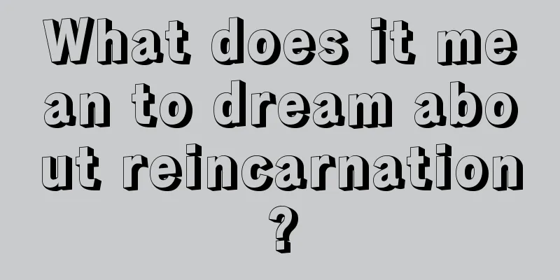 What does it mean to dream about reincarnation?