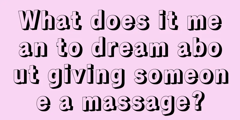 What does it mean to dream about giving someone a massage?