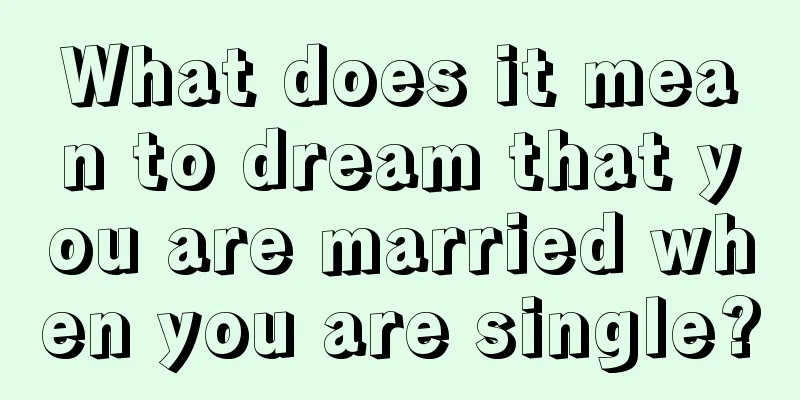 What does it mean to dream that you are married when you are single?