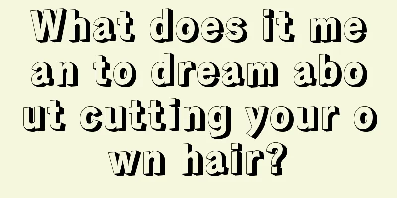 What does it mean to dream about cutting your own hair?