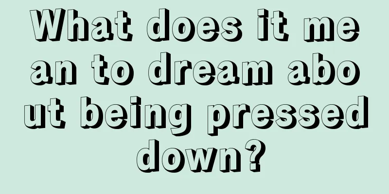 What does it mean to dream about being pressed down?