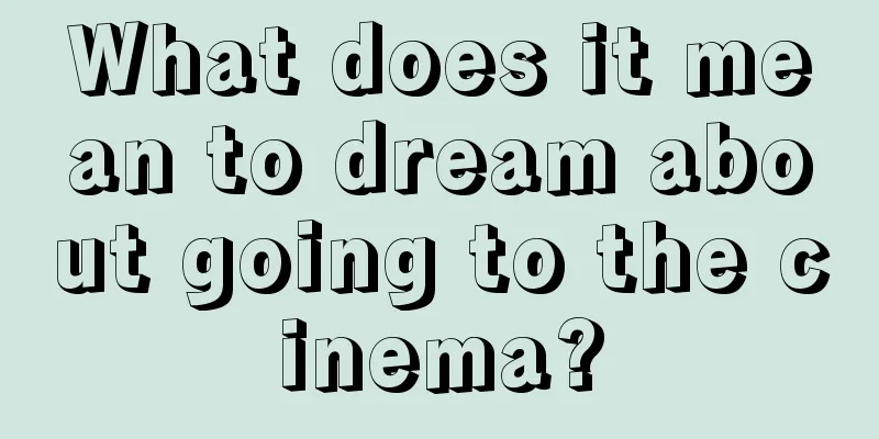 What does it mean to dream about going to the cinema?