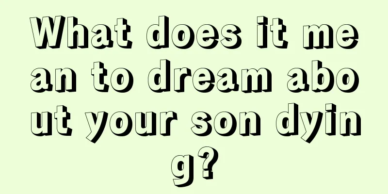 What does it mean to dream about your son dying?