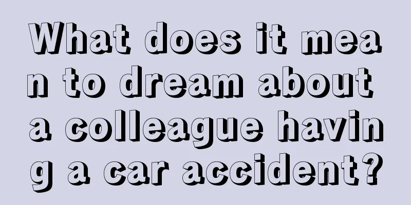 What does it mean to dream about a colleague having a car accident?