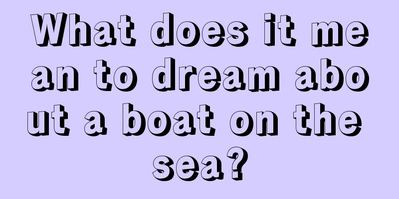 What does it mean to dream about a boat on the sea?