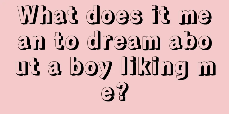 What does it mean to dream about a boy liking me?