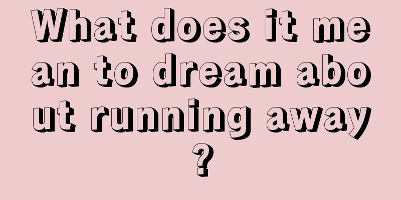 What does it mean to dream about running away?