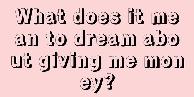 What does it mean to dream about giving me money?