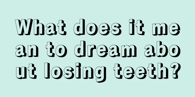 What does it mean to dream about losing teeth?