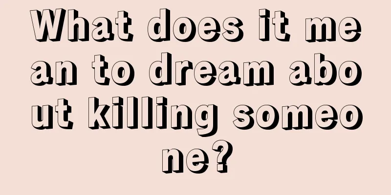 What does it mean to dream about killing someone?