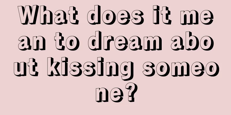 What does it mean to dream about kissing someone?