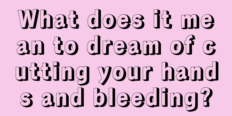 What does it mean to dream of cutting your hands and bleeding?