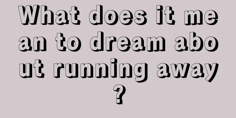 What does it mean to dream about running away?