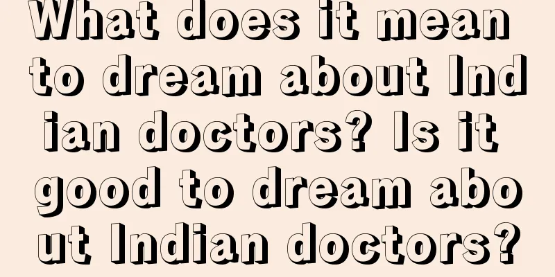 What does it mean to dream about Indian doctors? Is it good to dream about Indian doctors?