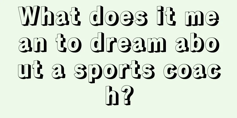 What does it mean to dream about a sports coach?