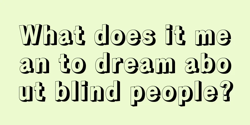 What does it mean to dream about blind people?