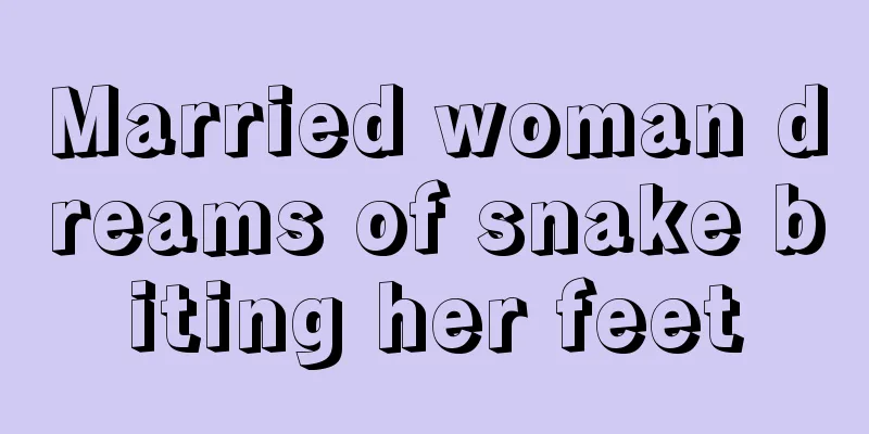 Married woman dreams of snake biting her feet