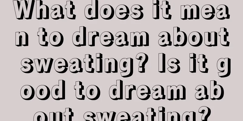 What does it mean to dream about sweating? Is it good to dream about sweating?