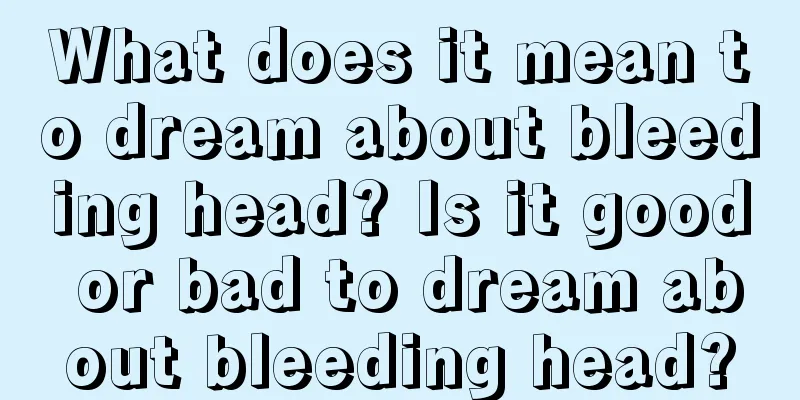 What does it mean to dream about bleeding head? Is it good or bad to dream about bleeding head?