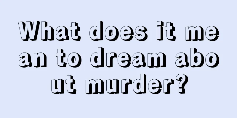 What does it mean to dream about murder?