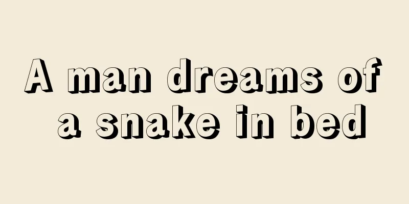 A man dreams of a snake in bed