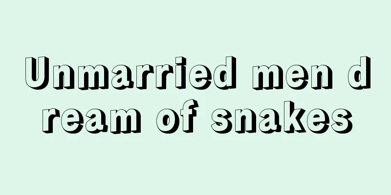 Unmarried men dream of snakes