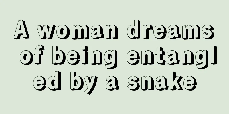 A woman dreams of being entangled by a snake