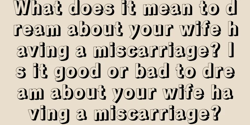 What does it mean to dream about your wife having a miscarriage? Is it good or bad to dream about your wife having a miscarriage?