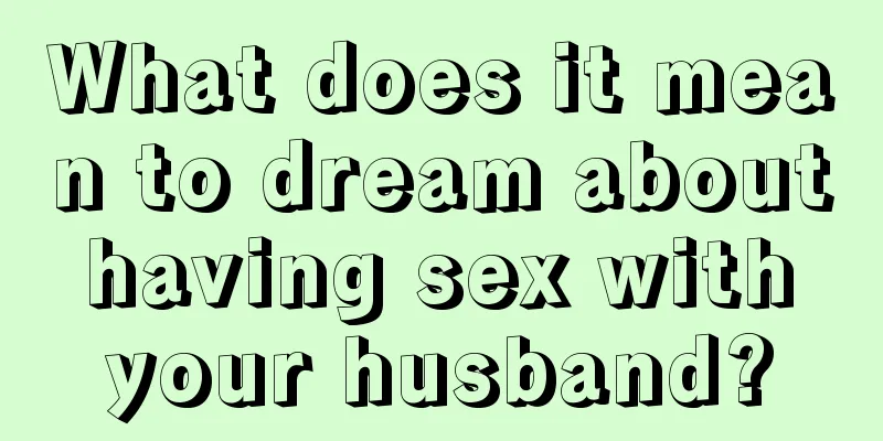 What does it mean to dream about having sex with your husband?