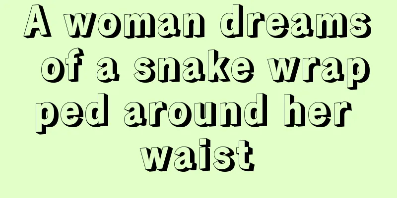 A woman dreams of a snake wrapped around her waist