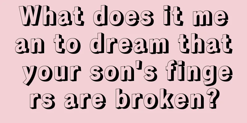 What does it mean to dream that your son's fingers are broken?