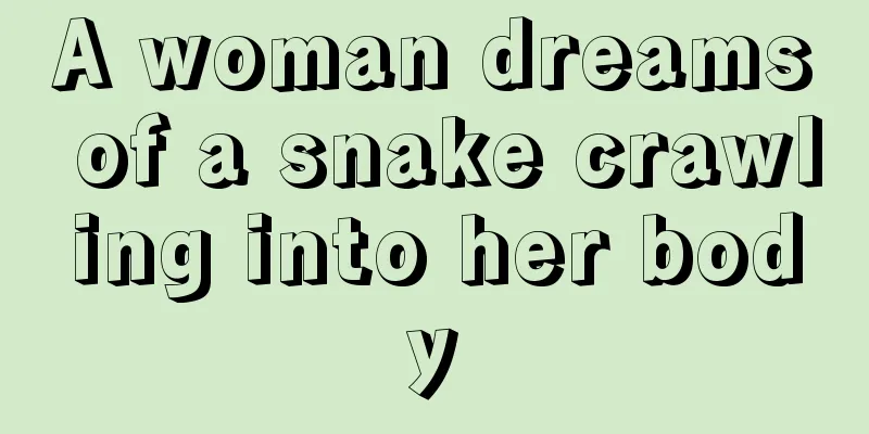 A woman dreams of a snake crawling into her body