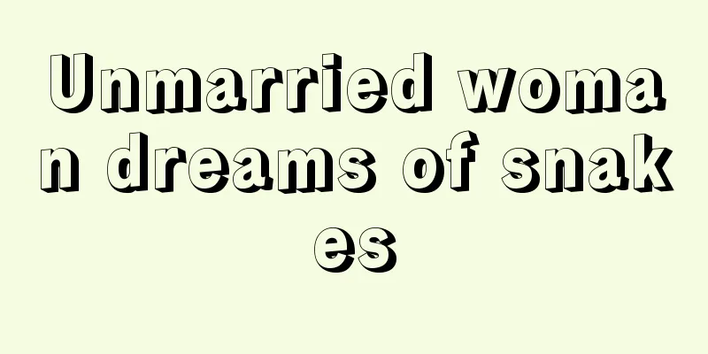 Unmarried woman dreams of snakes