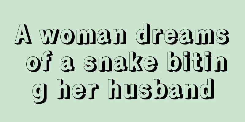 A woman dreams of a snake biting her husband