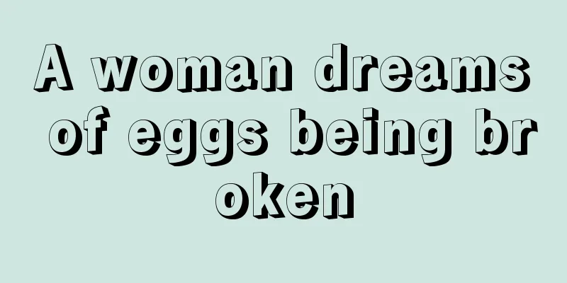 A woman dreams of eggs being broken