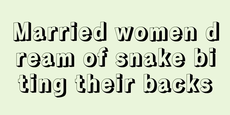 Married women dream of snake biting their backs