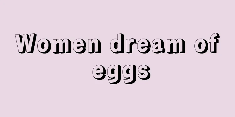 Women dream of eggs